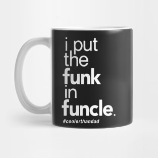 I put the funk in funcle Mug